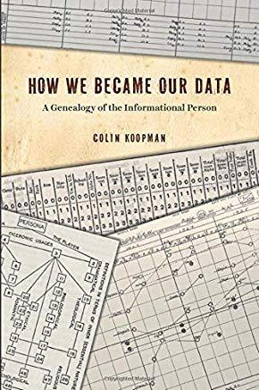 How We Became Our Data: A Genealogy of the Informational Person
