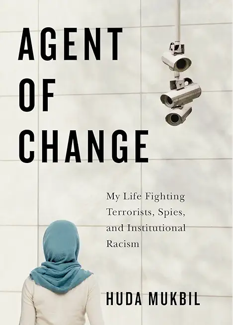 Agent of Change: My Life Fighting Terrorists, Spies, and Institutional Racism