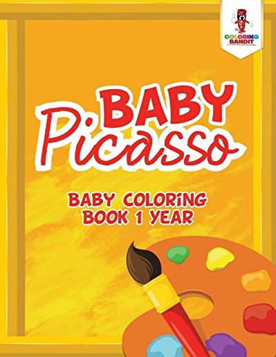 Baby Picasso: Baby Coloring Book 1 Year