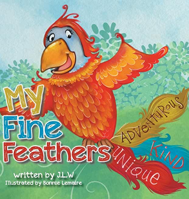 My Fine Feathers: Book Three in the Nature Nurtures Storybook Series