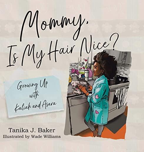 Mommy, Is My Hair Nice?: Growing Up with Kaliah and Asara