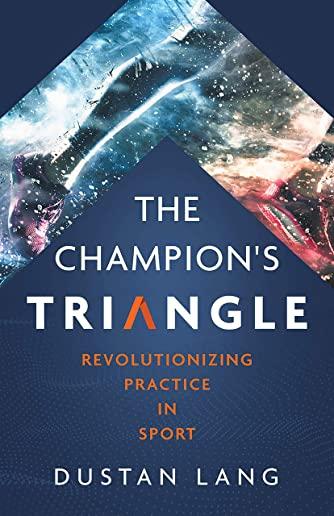 The Champion's Triangle: Revolutionizing Practice in Sport
