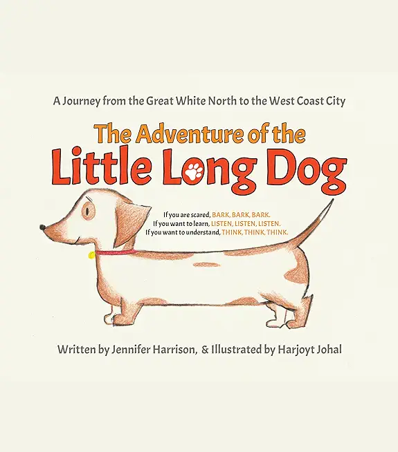 The Adventure of the Little Long Dog: A Journey from the Great White North to the West Coast City