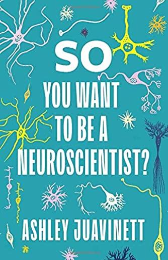 So You Want to Be a Neuroscientist?
