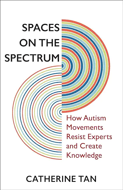 Spaces on the Spectrum: How Autism Movements Resist Experts and Create Knowledge