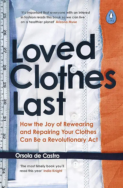 Loved Clothes Last: How the Joy of Rewearing and Repairing Your Clothes Can Be a Revolutionary ACT