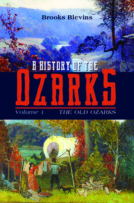 A History of the Ozarks, Volume 1, Volume 1: The Old Ozarks