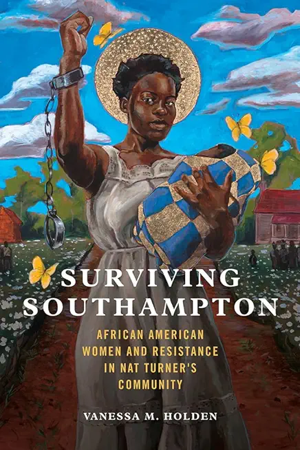 Surviving Southampton, 1: African American Women and Resistance in Nat Turner's Community