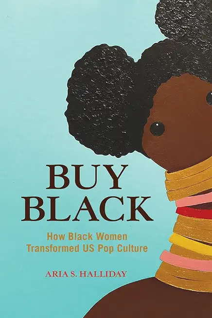 Buy Black: How Black Women Transformed Us Pop Culture