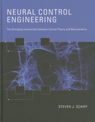 Neural Control Engineering: The Emerging Intersection Between Control Theory and Neuroscience