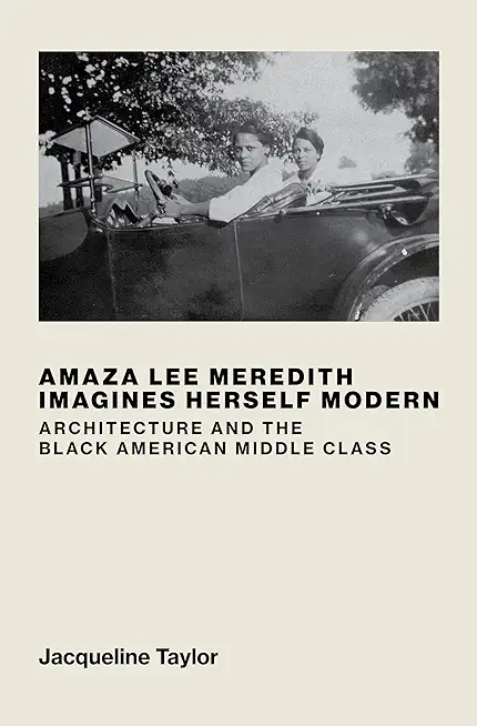 Amaza Lee Meredith Imagines Herself Modern: Architecture and the Black American Middle Class