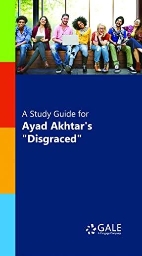 A Study Guide for Ayad Akhtar's 