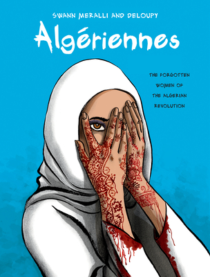 AlgÃ©riennes: The Forgotten Women of the Algerian Revolution