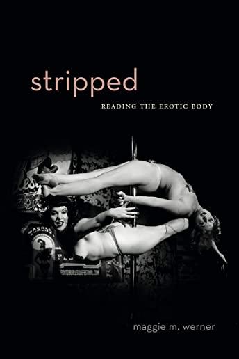 Stripped: Reading the Erotic Body