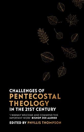 Challenges of Pentecostal Theology in the 21st Century