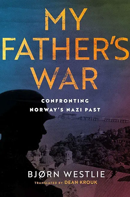 My Father's War: A True Story of Nazism and Treason
