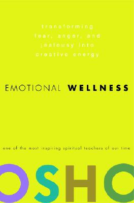 Emotional Wellness: Transforming Fear, Anger, and Jealousy Into Creative Energy