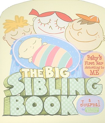 The Big Sibling Journal: Baby's First Year According to Me