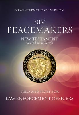 Peacemakers New Testament with Psalms and Proverbs-NIV: Help and Hope for Law Enforcement Officers