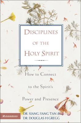Disciplines of the Holy Spirit: How to Connect to the Spirit's Power and Presence
