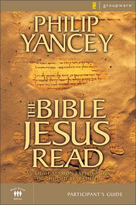 The Bible Jesus Read Participant's Guide: An Eight-Session Exploration of the Old Testament