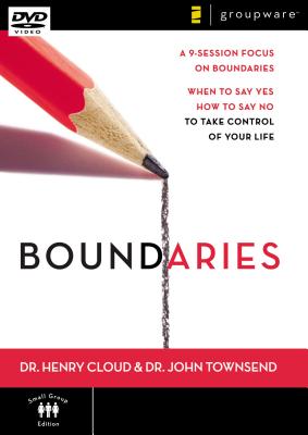 Boundaries: A 9-Session Focus on Boundaries: When to Say Yes and How to Say No to Take Control of Your Life