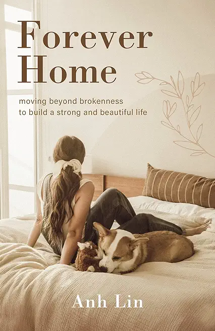 Forever Home: Moving Beyond Brokenness to Build a Strong and Beautiful Life