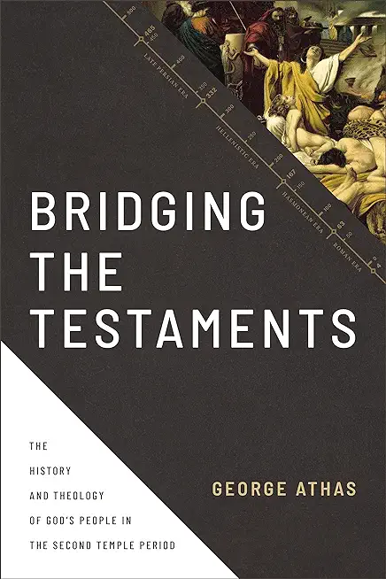 Bridging the Testaments: The History and Theology of God's People in the Second Temple Period
