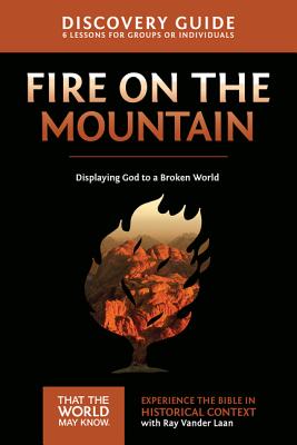 Fire on the Mountain Discovery Guide: Displaying God to a Broken World