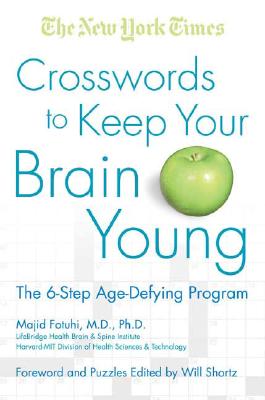 The New York Times Crosswords to Keep Your Brain Young: The 6-Step Age-Defying Program
