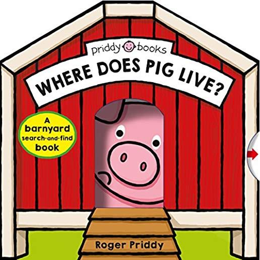 Where Does Pig Live?: A Barnyard Search-And-Find Book