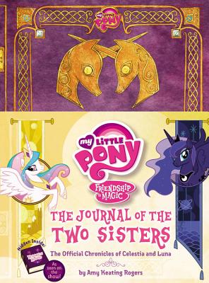 My Little Pony: The Journal of the Two Sisters: The Official Chronicles of Princesses Celestia and Luna