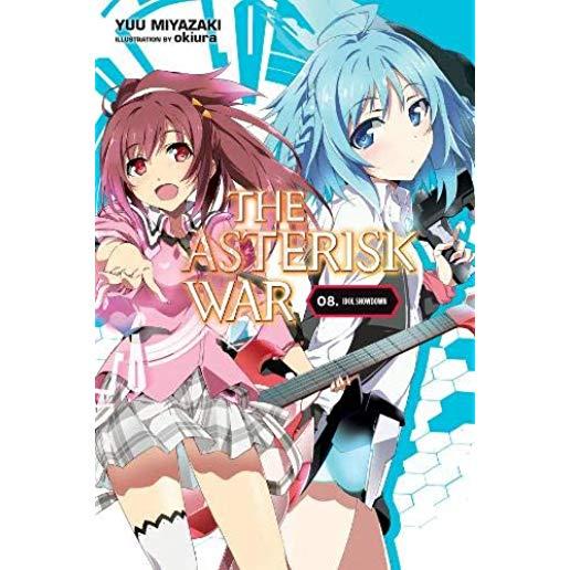 The Asterisk War, Vol. 8 (Light Novel): Idol Showdown