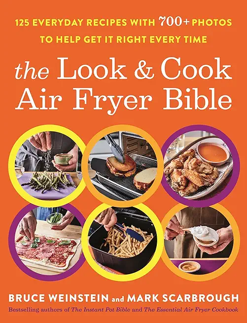 The Look and Cook Air Fryer Bible: 125 Everyday Recipes with 700+ Photos to Help Get It Right Every Time