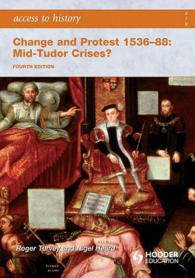 Access to History: Change and Protest 1536-88: Mid-Tudor Crises?