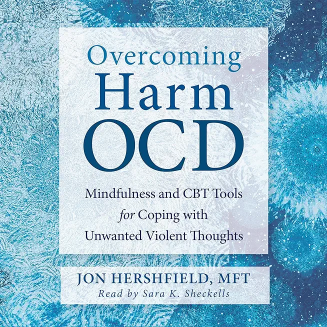 Overcoming Harm OCD: Mindfulness and CBT Tools for Coping with Unwanted Violent Thoughts (16pt Large Print Edition)