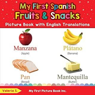 My First Spanish Fruits & Snacks Picture Book with English Translations: Bilingual Early Learning & Easy Teaching Spanish Books for Kids