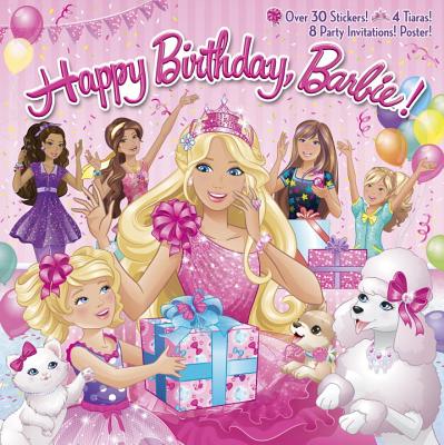 Happy Birthday, Barbie! [With 8 Party Invitations and Poster and 4 Punch-Out Tiaras]