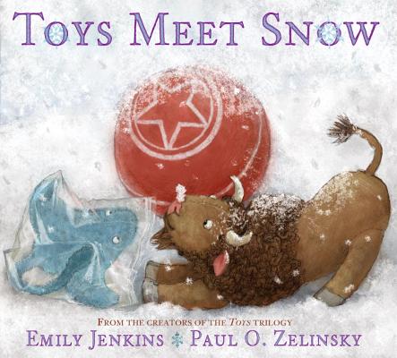 Toys Meet Snow: Being the Wintertime Adventures of a Curious Stuffed Buffalo, a Sensitive Plush Stingray, and a Book-Loving Rubber Bal