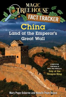 China: Land of the Emperor's Great Wall: A Nonfiction Companion to Magic Tree House #14: Day of the Dragon King