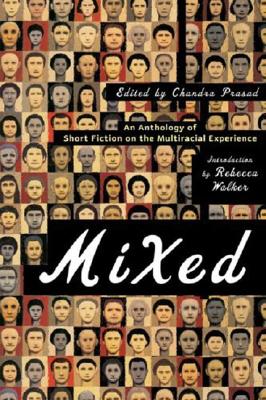 Mixed: An Anthology of Short Fiction on the Multiracial Experience