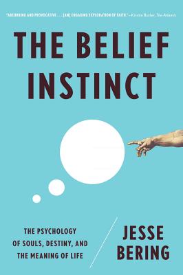 Belief Instinct: The Psychology of Souls, Destiny, and the Meaning of Life