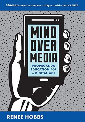 Mind Over Media: Propaganda Education for a Digital Age