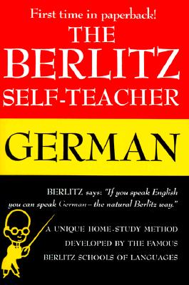 The Berlitz Self-Teacher -- German: A Unique Home-Study Method Developed by the Famous Berlitz Schools of Language