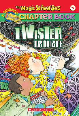 The Magic School Bus Science Chapter Book #5: Twister Trouble: Twister Trouble