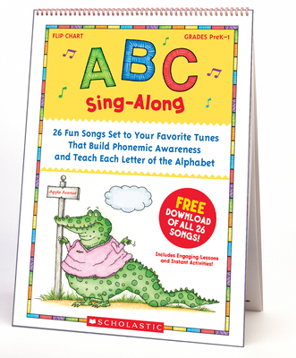 ABC Sing-Along Flip Chart & CD: 26 Fun Songs Set to Your Favorite Tunes That Build Phonemic Awareness & Teach Each Letter of the Alphabet [With CD (Au
