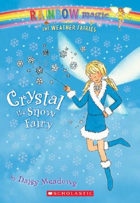 Weather Fairies #1: Crystal the Snow Fairy: A Rainbow Magic Book
