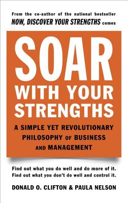 Soar with Your Strengths: A Simple Yet Revolutionary Philosophy of Business and Management
