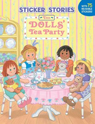 The Dolls' Tea Party [With 75 Reusable Stickers]