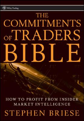 The Commitments of Traders Bible: How to Profit from Insider Market Intelligence
